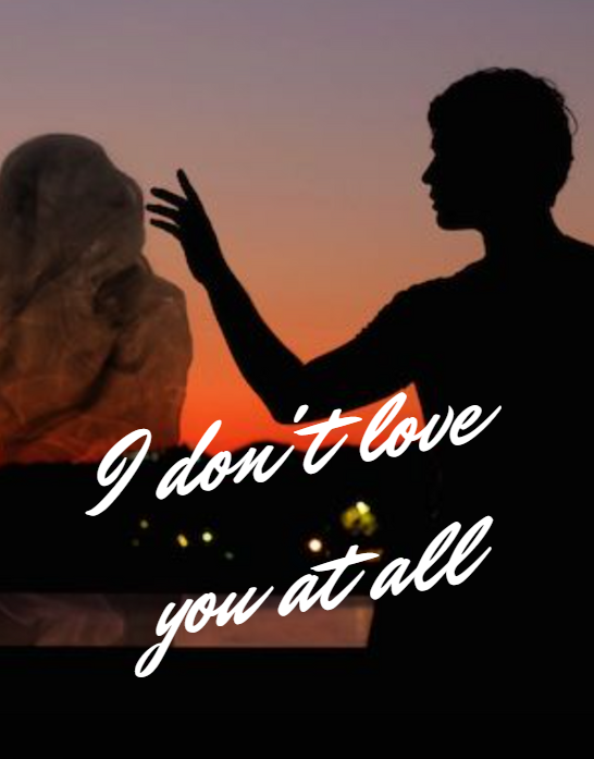 I don't love you at all