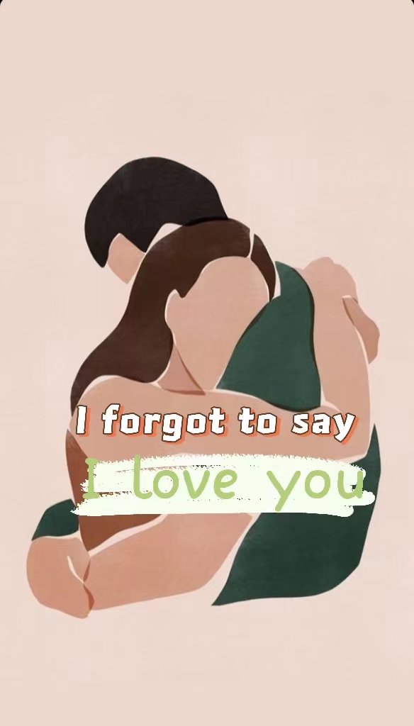 I forgot to say I love you