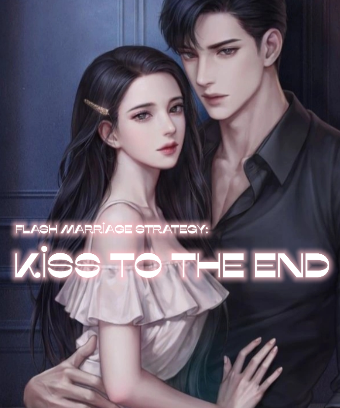 Flash marriage strategy: kiss to the end