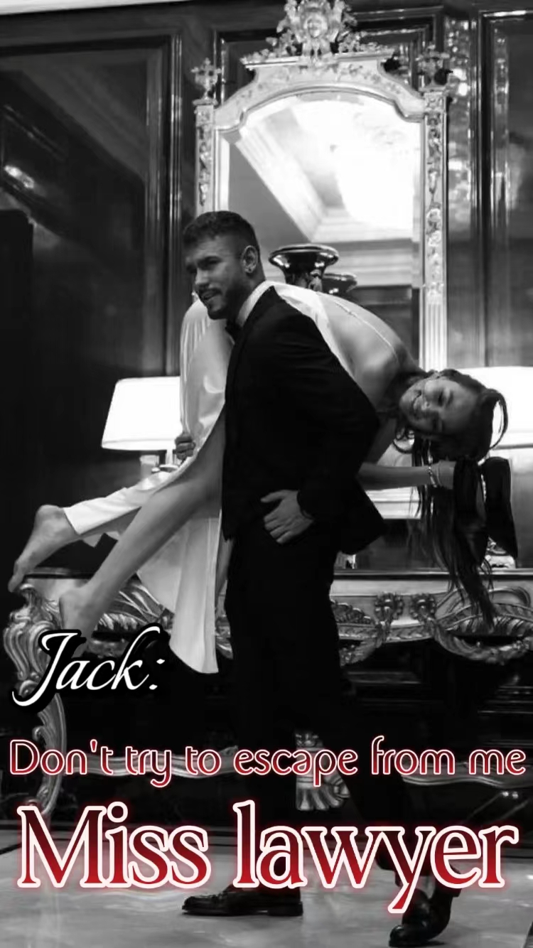 Jack: don't try to escape from me, Miss lawyer