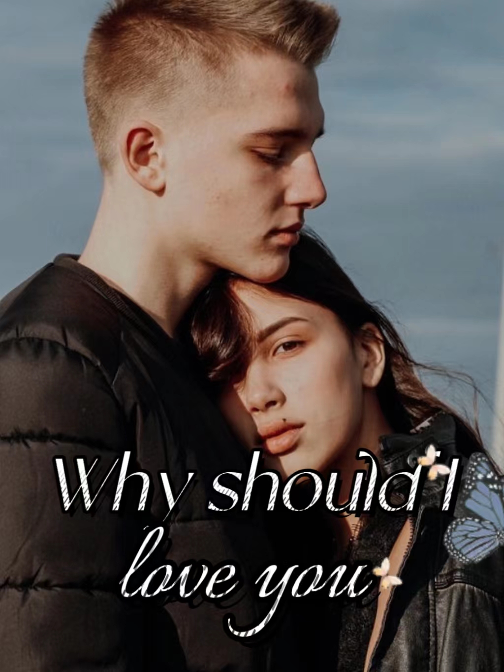 Why should I love you
