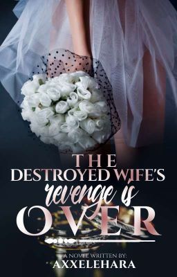 The Destroyed Wife's Revenge Is Over