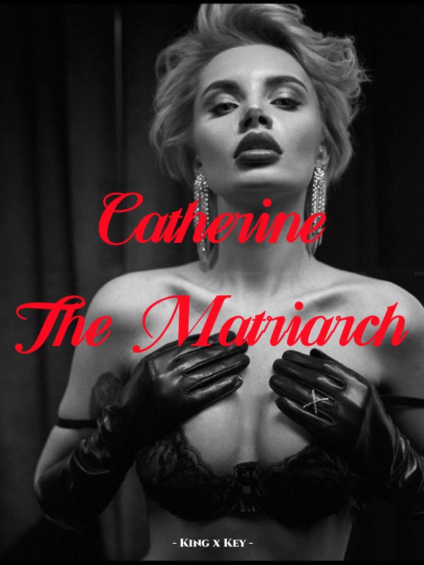 Catherine, The Matriarch