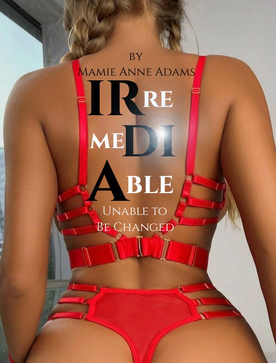 Ir-re-me-di-a-ble: Unable to Be Changed