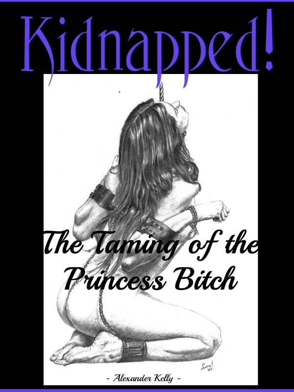 Kidnapped: The Taming of the Princess Bitch