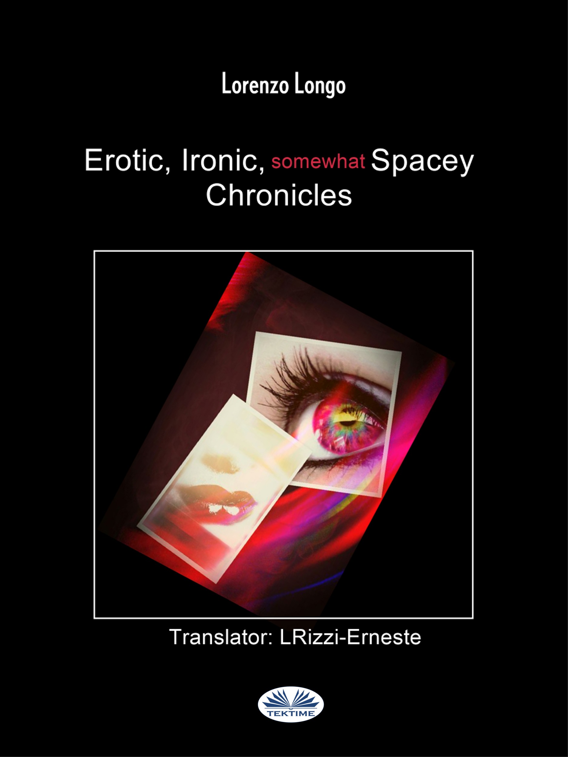 Erotic, Ironic, Somewhat Spacey Chronicles-Sexual Fantasies, Cravings, Perversions, Betrayals