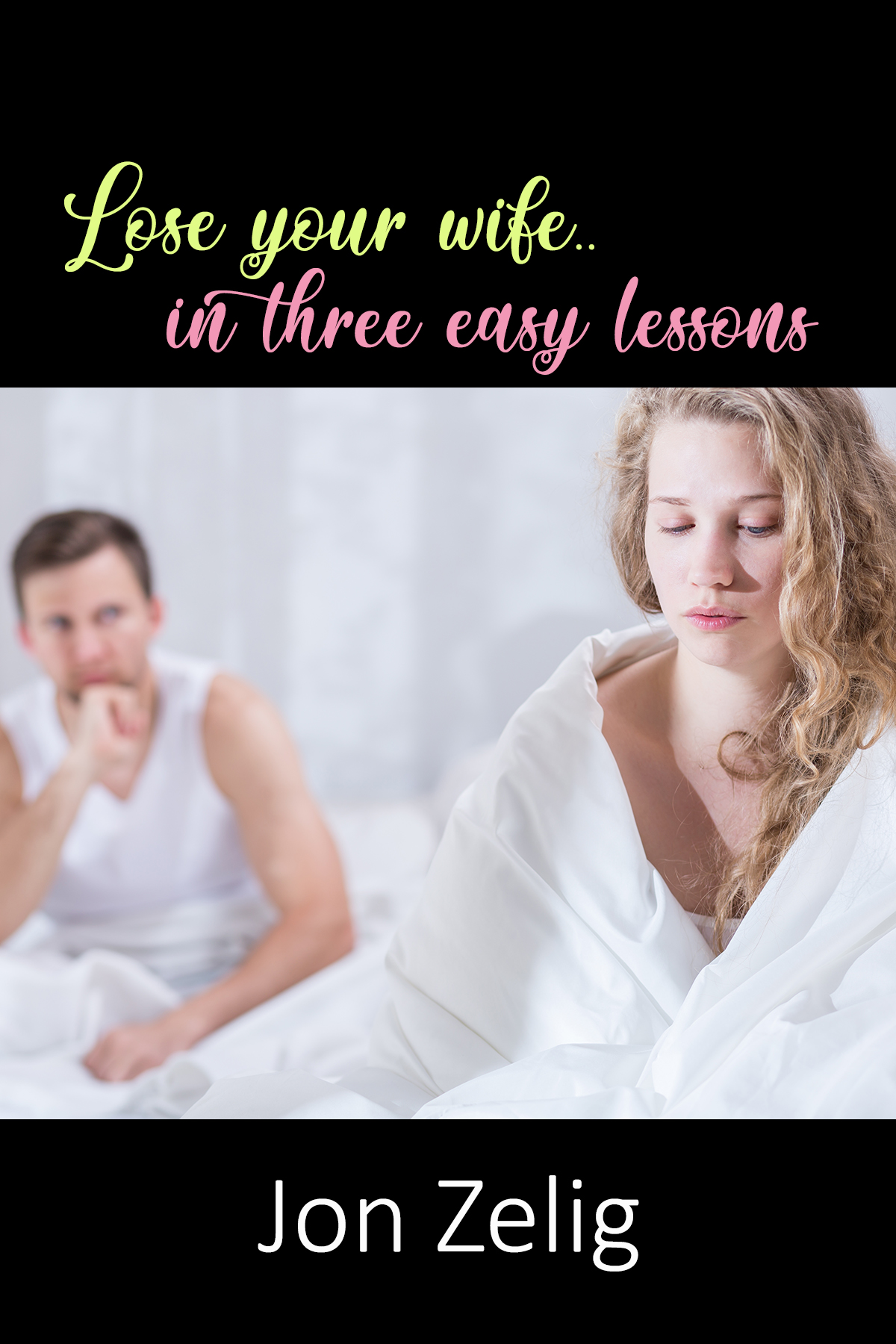 Lose Your Wife In Three Easy Lessons